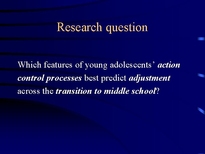 Research question Which features of young adolescents’ action control processes best predict adjustment across