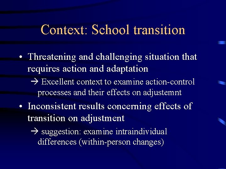 Context: School transition • Threatening and challenging situation that requires action and adaptation Excellent