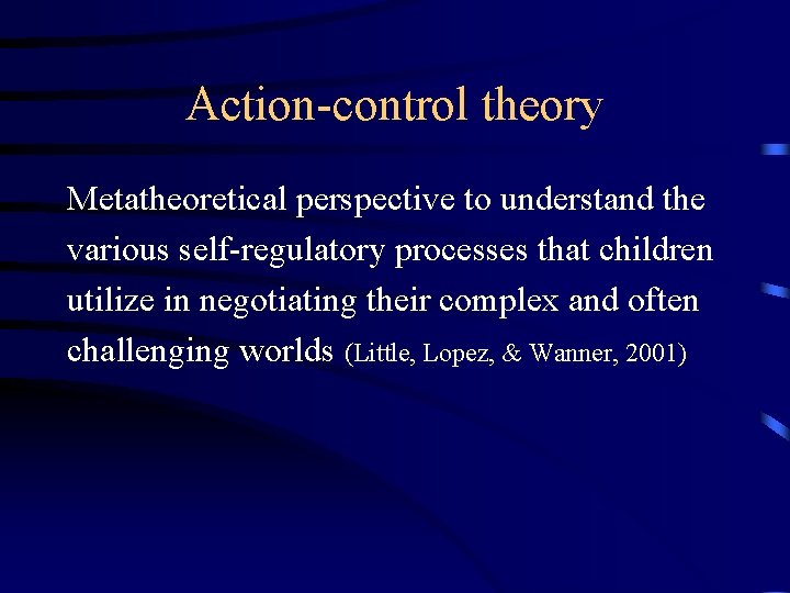 Action-control theory Metatheoretical perspective to understand the various self-regulatory processes that children utilize in