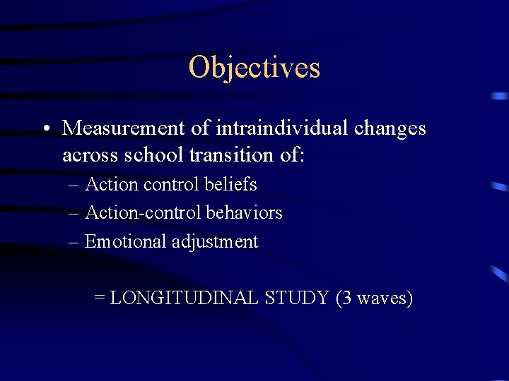 Objectives • Measurement of intraindividual changes across school transition of: – Action control beliefs