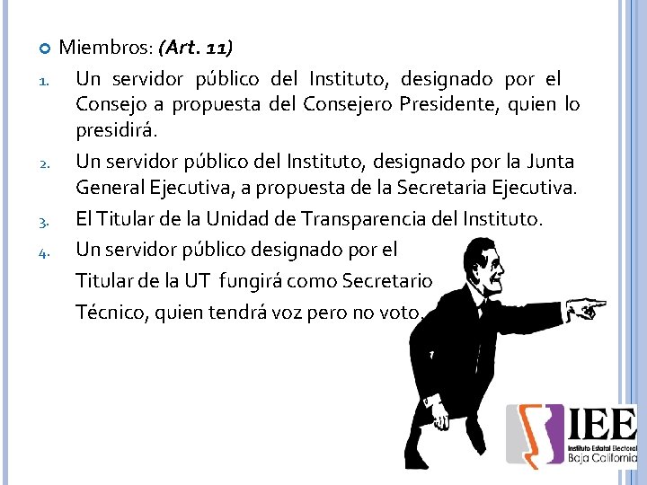  1. 2. 3. 4. Miembros: (Art. 11) Un servidor público del Instituto, designado
