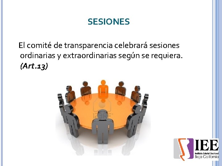 SESIONES El comité de transparencia celebrará sesiones ordinarias y extraordinarias según se requiera. (Art.