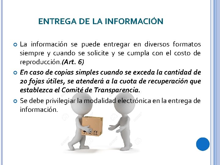 ENTREGA DE LA INFORMACIÓN La información se puede entregar en diversos formatos siempre y