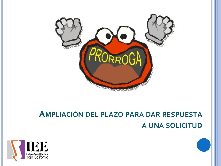 AMPLIACIÓN DEL PLAZO PARA DAR RESPUESTA A UNA SOLICITUD 