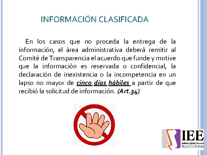 INFORMACIÓN CLASIFICADA En los casos que no proceda la entrega de la información, el