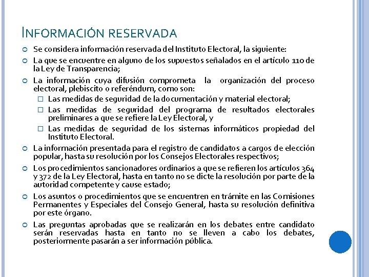 INFORMACIÓN RESERVADA Se considera información reservada del Instituto Electoral, la siguiente: La que se