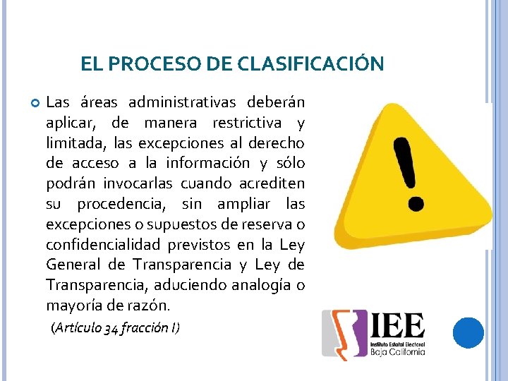 EL PROCESO DE CLASIFICACIÓN Las áreas administrativas deberán aplicar, de manera restrictiva y limitada,