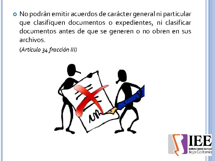  No podrán emitir acuerdos de carácter general ni particular que clasifiquen documentos o