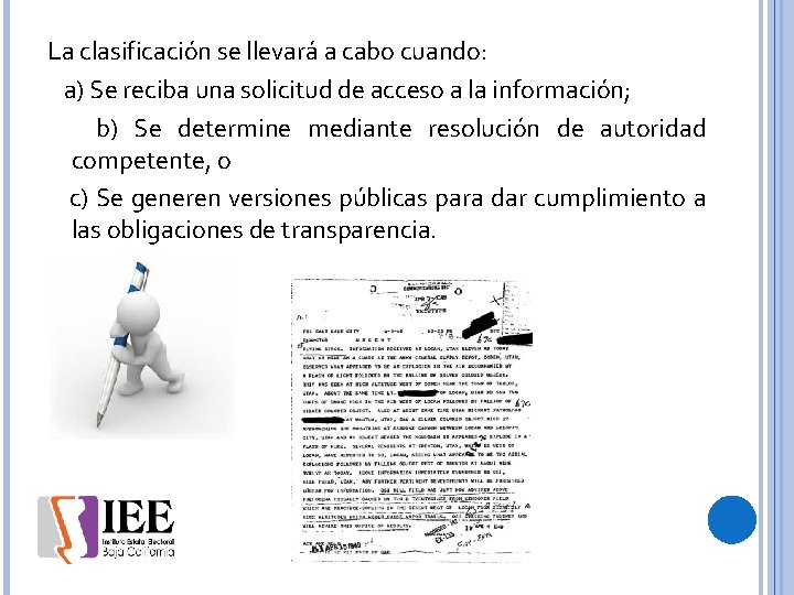 La clasificación se llevará a cabo cuando: a) Se reciba una solicitud de acceso
