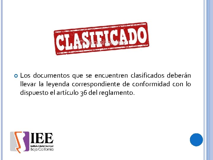  Los documentos que se encuentren clasificados deberán llevar la leyenda correspondiente de conformidad
