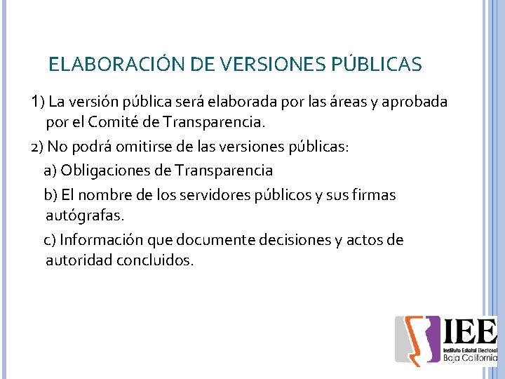 ELABORACIÓN DE VERSIONES PÚBLICAS 1) La versión pública será elaborada por las áreas y