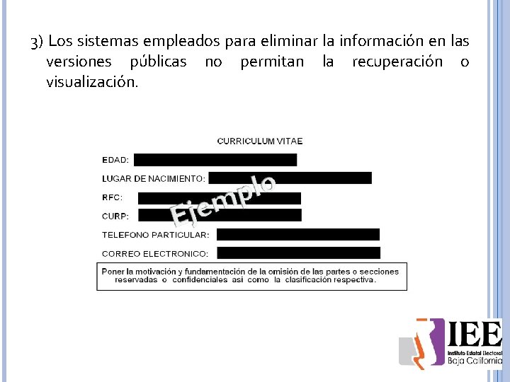 3) Los sistemas empleados para eliminar la información en las versiones públicas no permitan