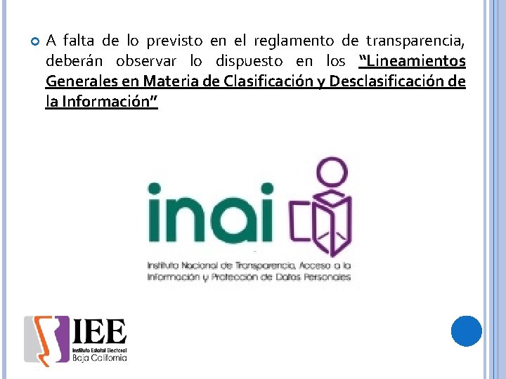  A falta de lo previsto en el reglamento de transparencia, deberán observar lo