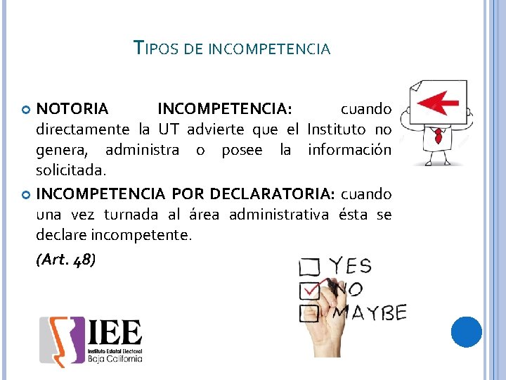 TIPOS DE INCOMPETENCIA NOTORIA INCOMPETENCIA: cuando directamente la UT advierte que el Instituto no