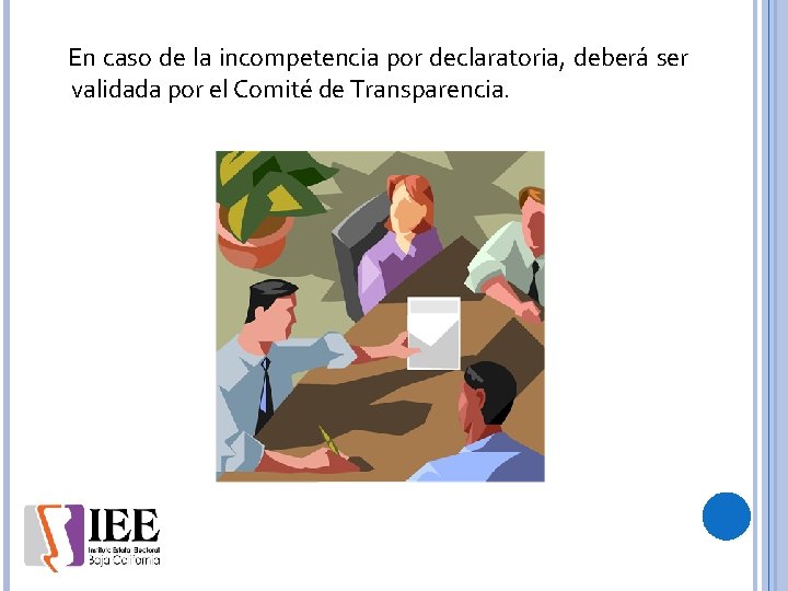 En caso de la incompetencia por declaratoria, deberá ser validada por el Comité de