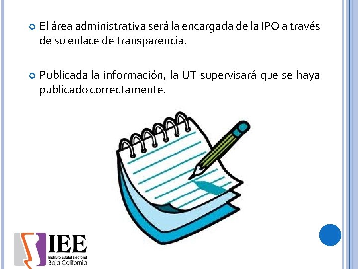  El área administrativa será la encargada de la IPO a través de su