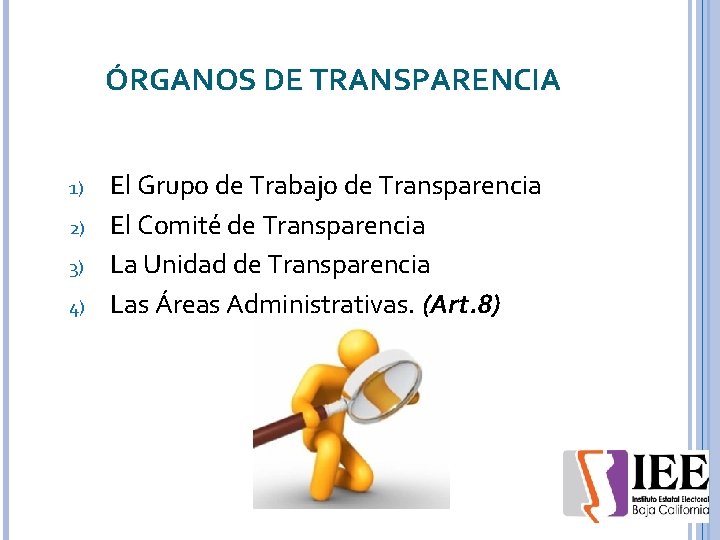 ÓRGANOS DE TRANSPARENCIA 1) 2) 3) 4) El Grupo de Trabajo de Transparencia El