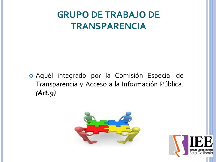 GRUPO DE TRABAJO DE TRANSPARENCIA Aquél integrado por la Comisión Especial de Transparencia y