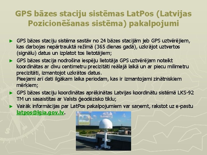 GPS bāzes staciju sistēmas Lat. Pos (Latvijas Pozicionēšanas sistēma) pakalpojumi GPS bāzes staciju sistēma