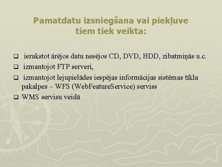 Pamatdatu izsniegšana vai piekļuve tiem tiek veikta: ierakstot ārējos datu nesējos CD, DVD, HDD,