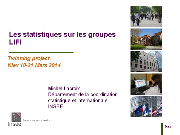 Les statistiques sur les groupes LIFI Twinning project Kiev 18 -21 Mars 2014 Michel