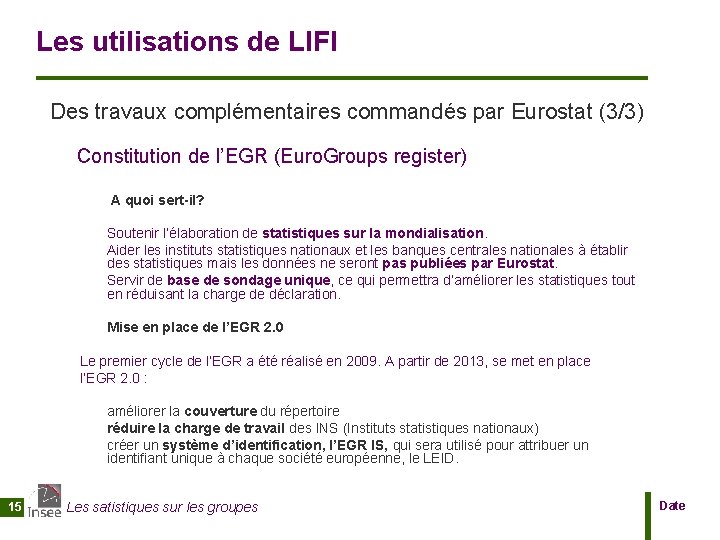 Les utilisations de LIFI Des travaux complémentaires commandés par Eurostat (3/3) Constitution de l’EGR