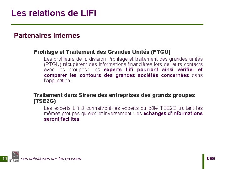 Les relations de LIFI Partenaires internes Profilage et Traitement des Grandes Unités (PTGU) Les