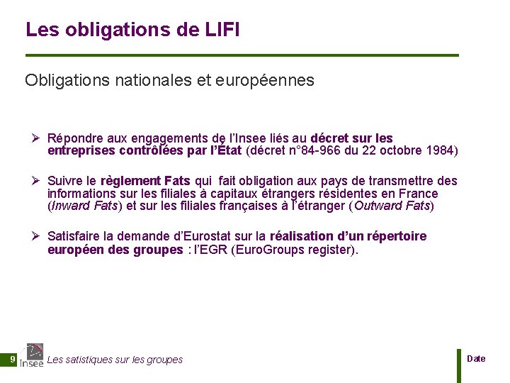 Les obligations de LIFI Obligations nationales et européennes Ø Répondre aux engagements de l’Insee