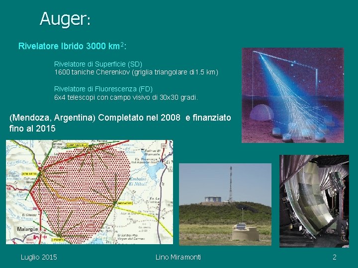 Auger: Rivelatore Ibrido 3000 km 2: Rivelatore di Superficie (SD) 1600 taniche Cherenkov (griglia