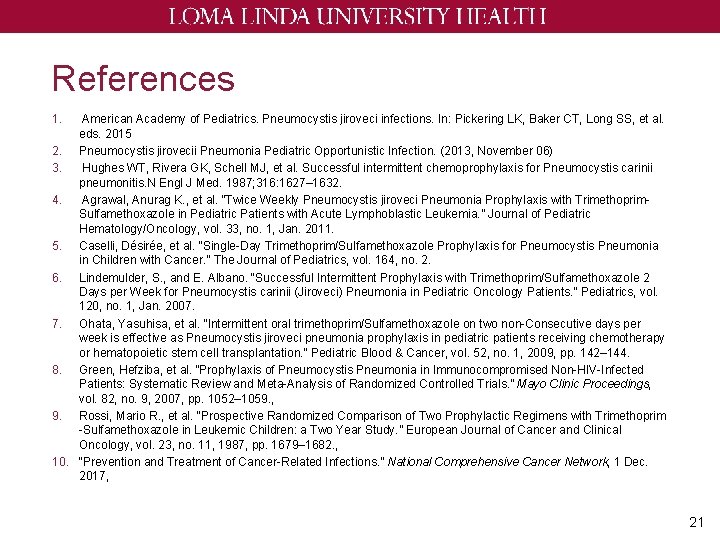 References 1. American Academy of Pediatrics. Pneumocystis jiroveci infections. In: Pickering LK, Baker CT,