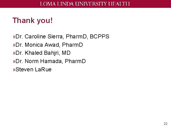 Thank you! » Dr. Caroline Sierra, Pharm. D, BCPPS » Dr. Monica Awad, Pharm.