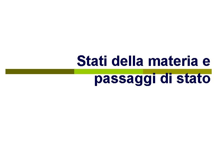 Stati della materia e passaggi di stato 