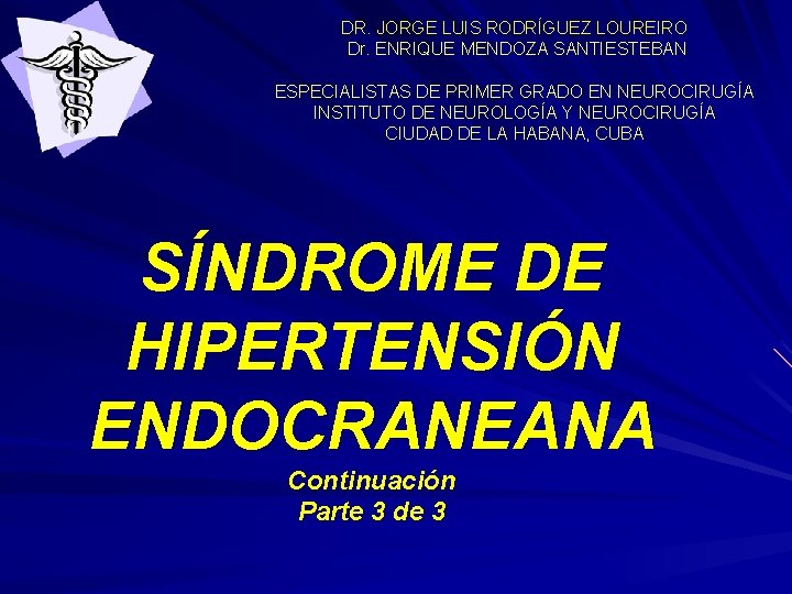 DR. JORGE LUIS RODRÍGUEZ LOUREIRO Dr. ENRIQUE MENDOZA SANTIESTEBAN ESPECIALISTAS DE PRIMER GRADO EN