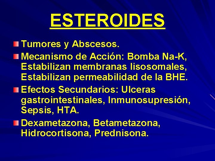 ESTEROIDES Tumores y Abscesos. Mecanismo de Acción: Bomba Na-K, Estabilizan membranas lisosomales, Estabilizan permeabilidad