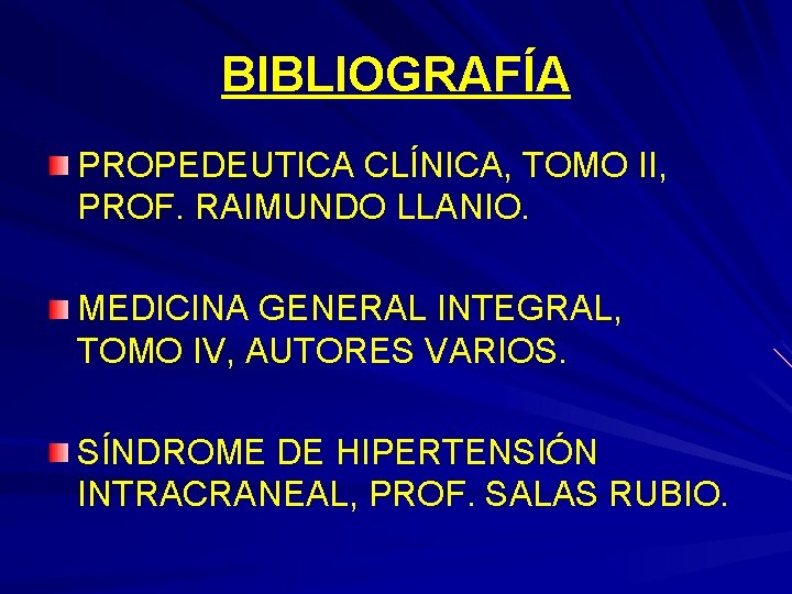 BIBLIOGRAFÍA PROPEDEUTICA CLÍNICA, TOMO II, PROF. RAIMUNDO LLANIO. MEDICINA GENERAL INTEGRAL, TOMO IV, AUTORES