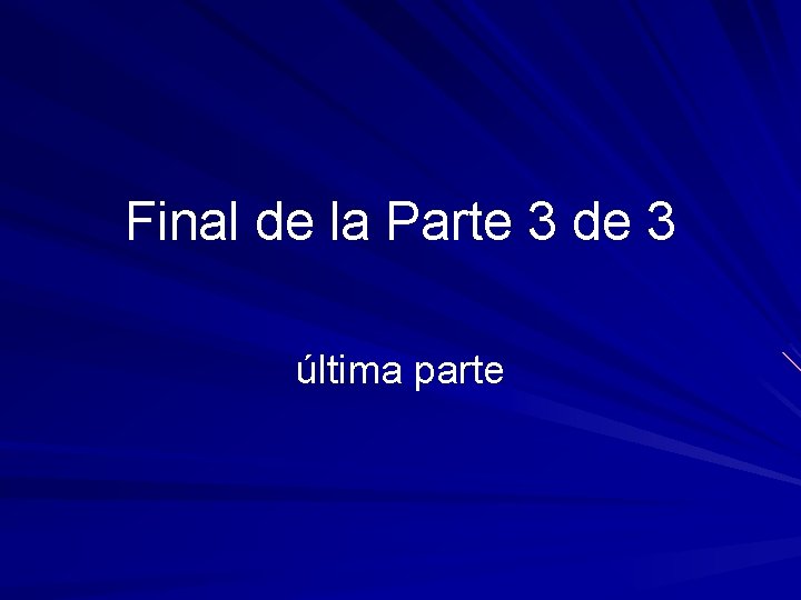 Final de la Parte 3 de 3 última parte 
