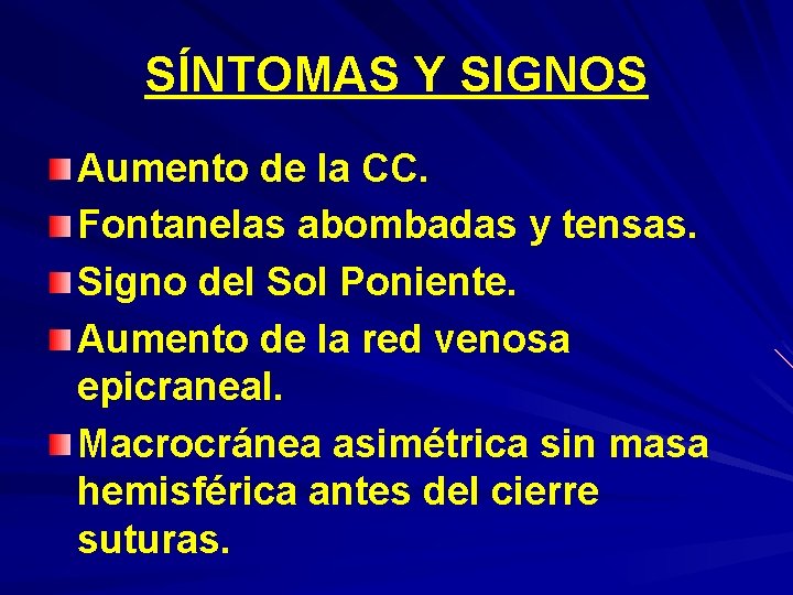 SÍNTOMAS Y SIGNOS Aumento de la CC. Fontanelas abombadas y tensas. Signo del Sol