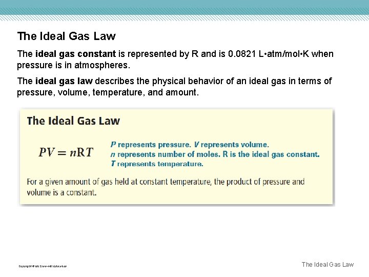 The Ideal Gas Law The ideal gas constant is represented by R and is