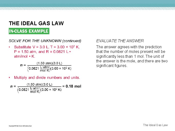 THE IDEAL GAS LAW EVALUATE THE ANSWER The answer agrees with the prediction that