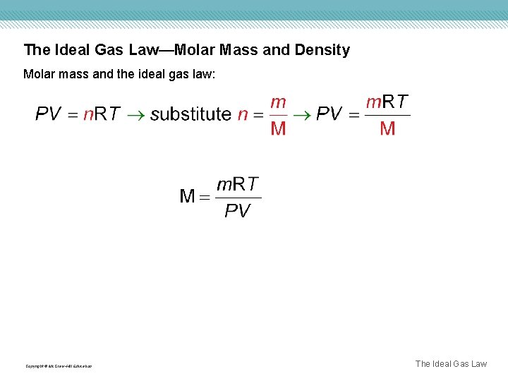 The Ideal Gas Law—Molar Mass and Density Molar mass and the ideal gas law: