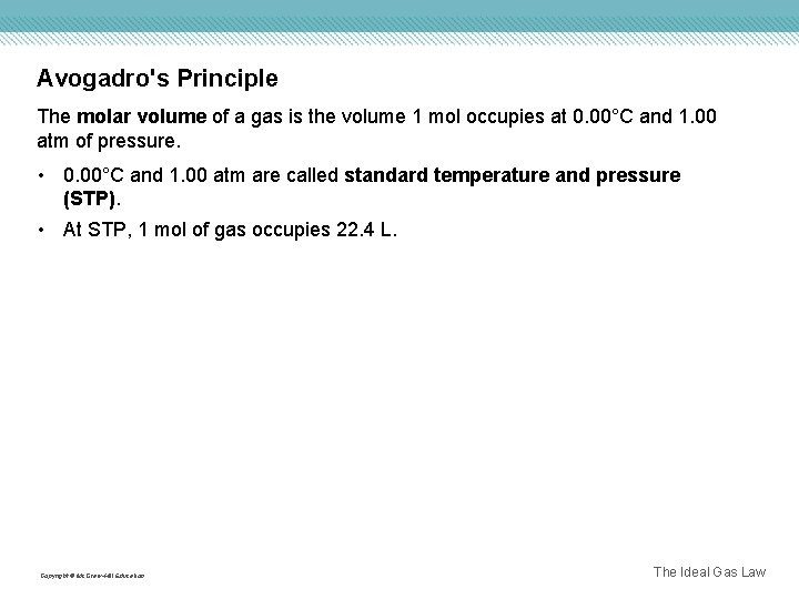 Avogadro's Principle The molar volume of a gas is the volume 1 mol occupies