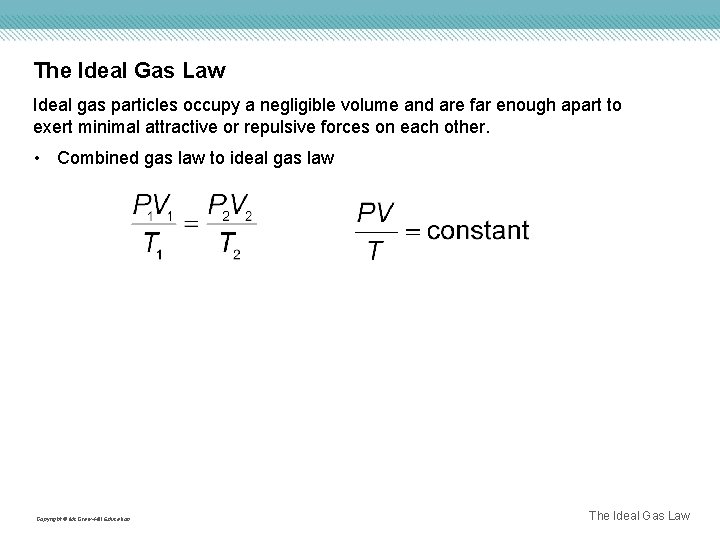 The Ideal Gas Law Ideal gas particles occupy a negligible volume and are far