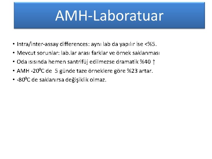  • Intra/inter-assay differences: aynı lab da yapılır ise <%5. • Mevcut sorunlar: lab.