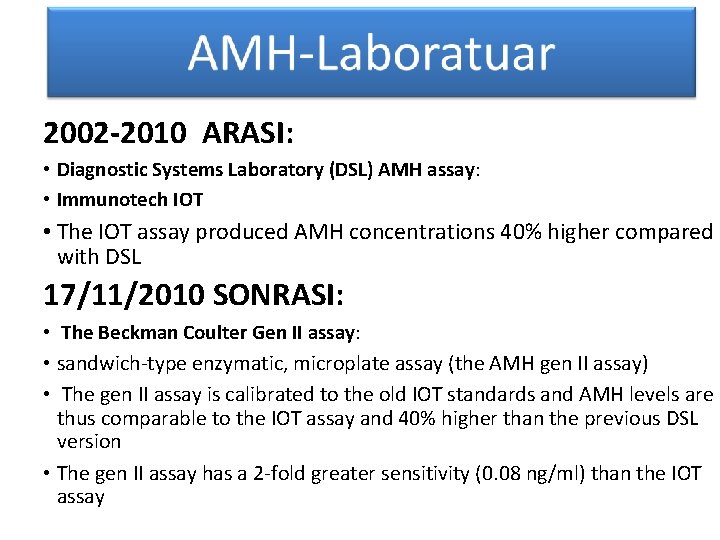 2002 -2010 ARASI: • Diagnostic Systems Laboratory (DSL) AMH assay: • Immunotech IOT •