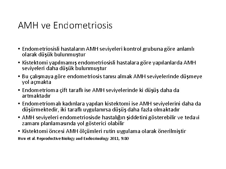 AMH ve Endometriosis • Endometriosisli hastaların AMH seviyeleri kontrol grubuna göre anlamlı olarak düşük