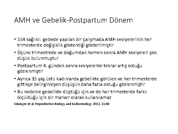 AMH ve Gebelik-Postpartum Dönem • 554 sağlıklı gebede yapılan bir çalışmada AMH seviyelerinin her