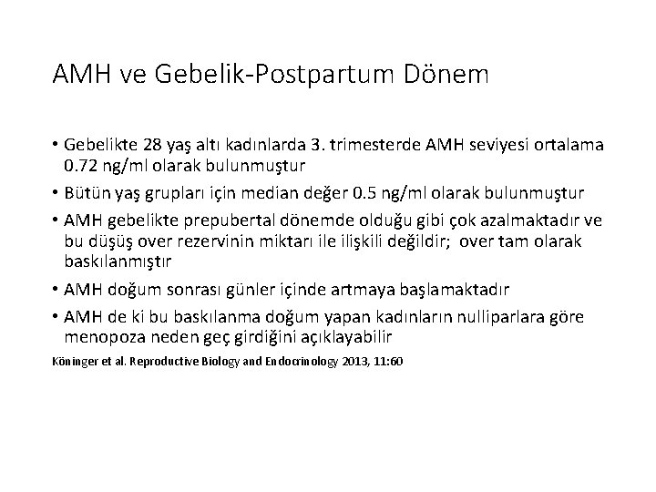 AMH ve Gebelik-Postpartum Dönem • Gebelikte 28 yaş altı kadınlarda 3. trimesterde AMH seviyesi