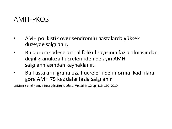 AMH-PKOS • • • AMH polikistik over sendromlu hastalarda yüksek düzeyde salgılanır. Bu durum