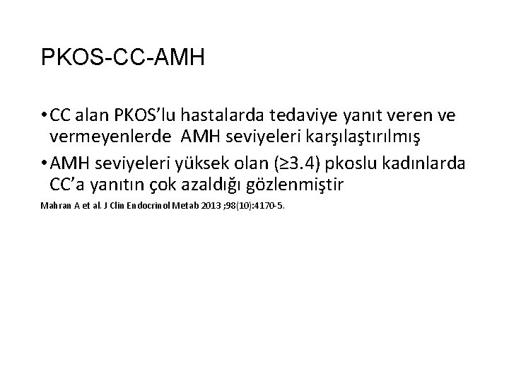 PKOS-CC-AMH • CC alan PKOS’lu hastalarda tedaviye yanıt veren ve vermeyenlerde AMH seviyeleri karşılaştırılmış