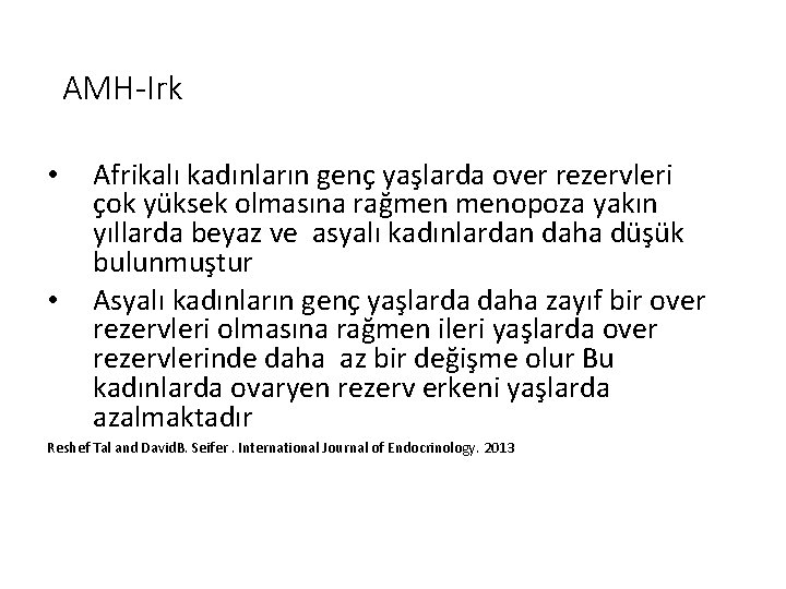 AMH-Irk • • Afrikalı kadınların genç yaşlarda over rezervleri çok yüksek olmasına rağmen menopoza